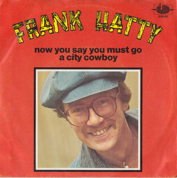 Now You Say You Must Go / A City Cowboy