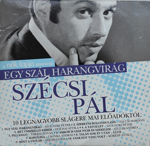 Egy Szál Harangvirág- Szécsi Pál 10 Legnagyobb Slágere Mai Előadóktól