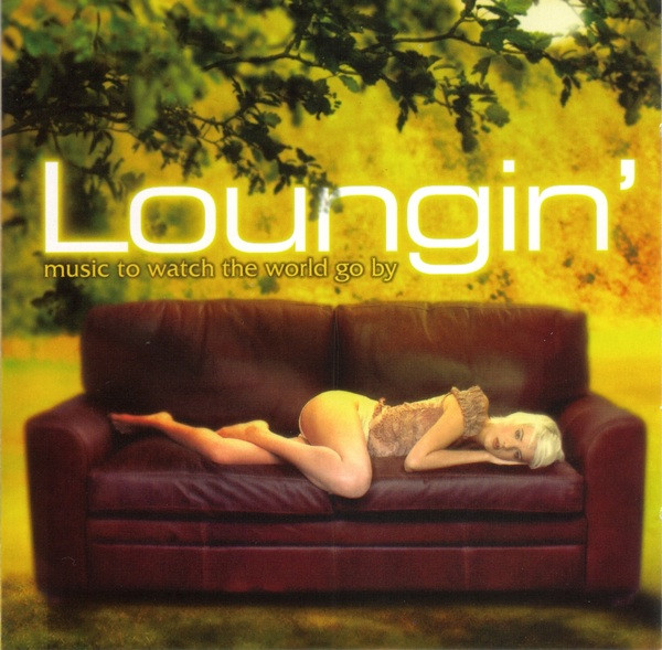 Loungin' - Music To Watch The World Go By