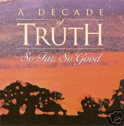 A Decade of Truth - So Far, So Good
