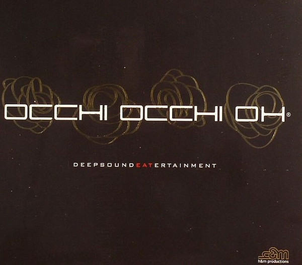 Occhi Occhi Oh: Deepsoundeatertainment