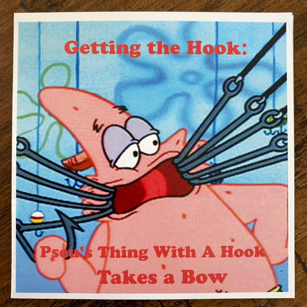 Getting The Hook: Pseu's Thing With A Hook Takes A Bow