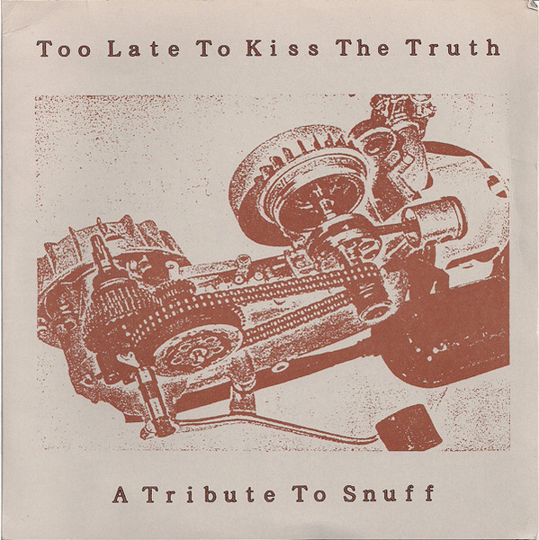 Too Late To Kiss The Truth...A Tribute To Snuff