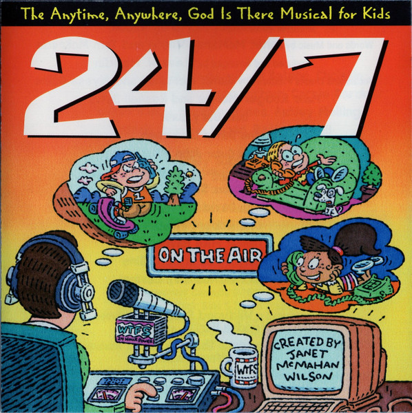 24/7 - The Anytime, Anywhere, God Is There Musical For Kids