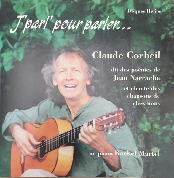 J'Parl' Pour Parler...  Claude Corbeil Dit Des Poemes de Jean Narrache Et Chante Des Chansons de Chez-nous.