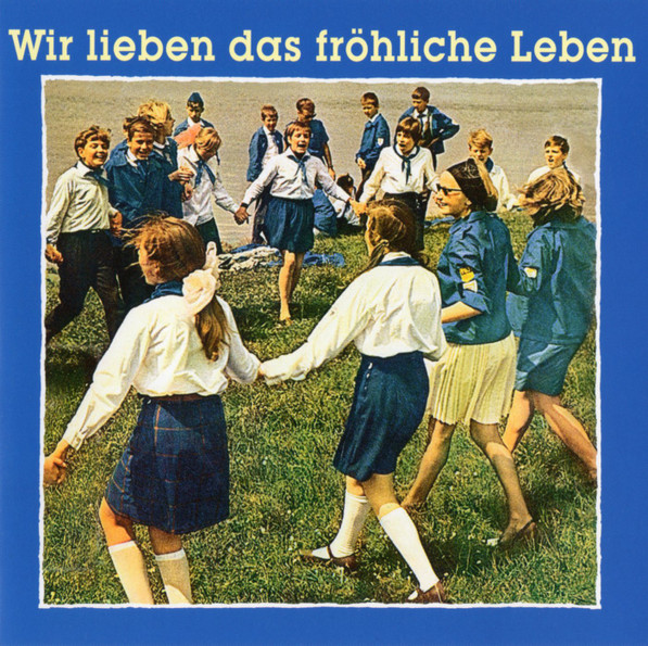 Wir Lieben Das Fröhliche Leben (DDR Jugend- Und Pionierlieder)