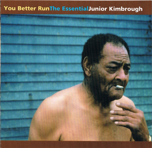 You Better Run (The Essential Junior Kimbrough)