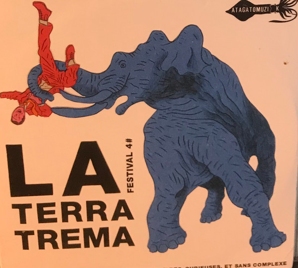 la Terra Trema Festival 4# Recontres Internationales Des Musiques Libres, Curieuses, Et Sans Complexe
