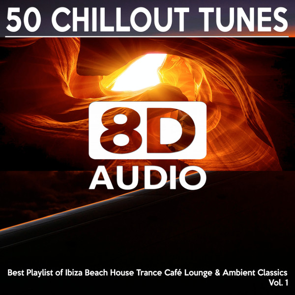 [8D Audio] 50 Chillout Tunes, Vol. 1