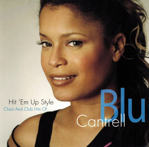 Hit 'Em Up Style: Chart And Club Hits Of Blu Cantrell