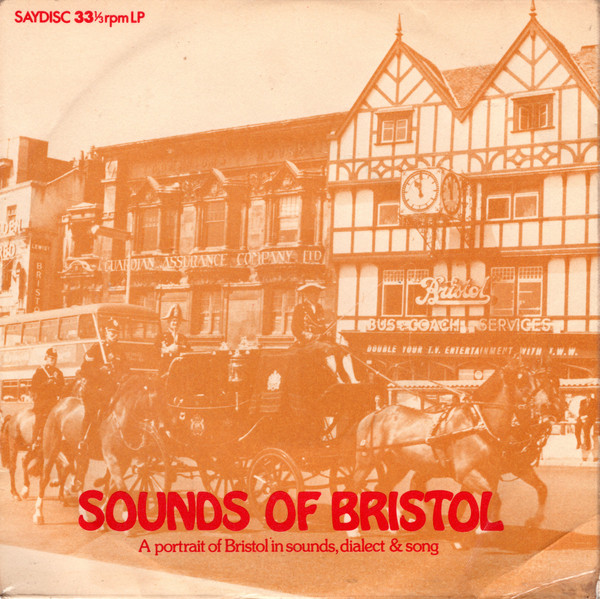 Sounds Of Bristol - A Portrait Of Bristol In Sounds, Dialect & Song