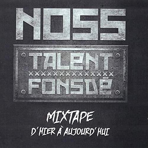 Talent Fonsdé Mixtape D'Hier à Aujourd'Hui