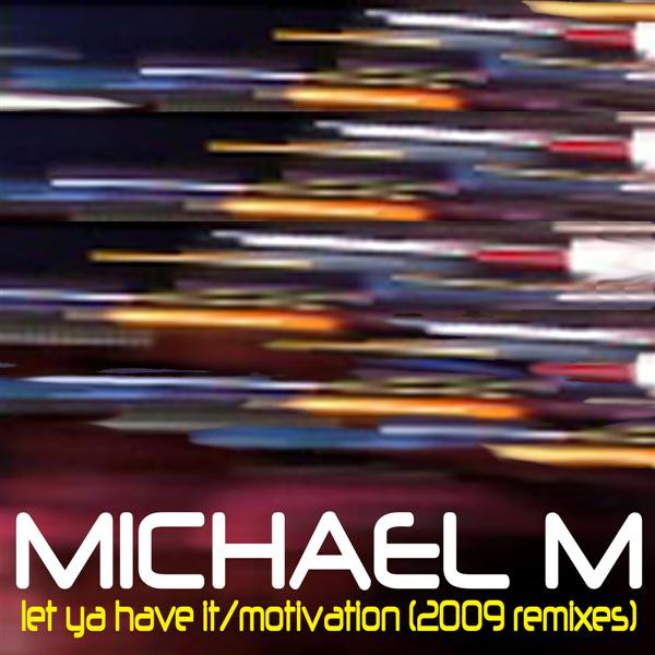 Let Ya Have It/Motivation (2009 Mixes)