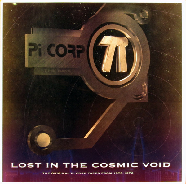 Lost In The Cosmic Void (The Original Pi Corp Tapes From 1973-1976)