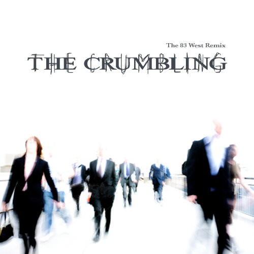 The Crumbling (The 83 West Remix)