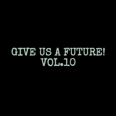 Give Us A Future! Vol. 10