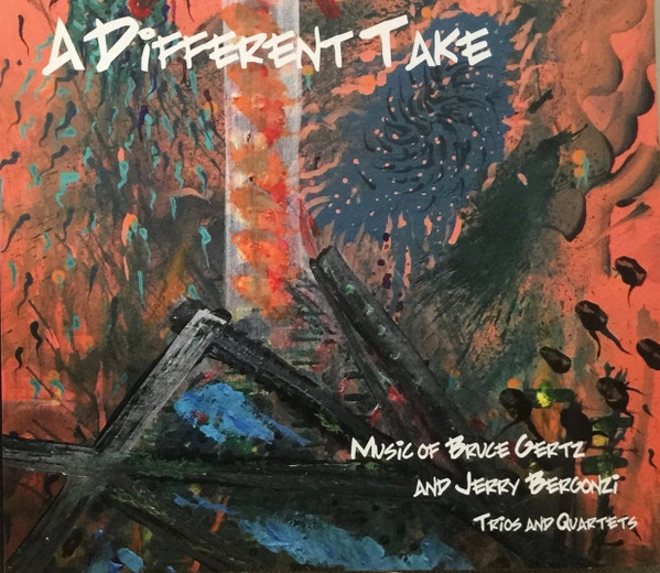 A Different Take - Music Of Bruce Gertz And Jerry Bergonzi