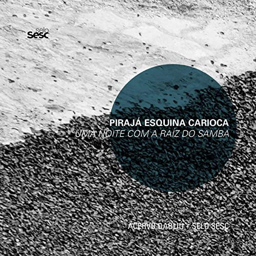 Pirajá Esquina Carioca — Uma Noite Com A Raíz Do Samba