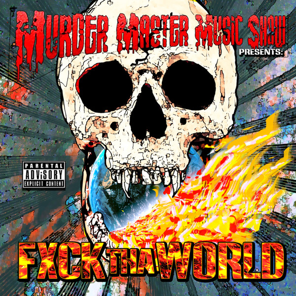 Murder Master Music Show Presents:  Fxck Tha World