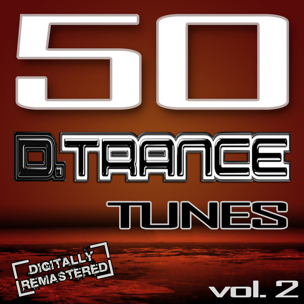 50 D. Trance Tunes, Vol. 2 (The History Of Techno Trance & Hardstyle Electro Anthems) 