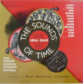 The Sounds Of Time: A Dramatisation In Sound Of The Years 1934-1949