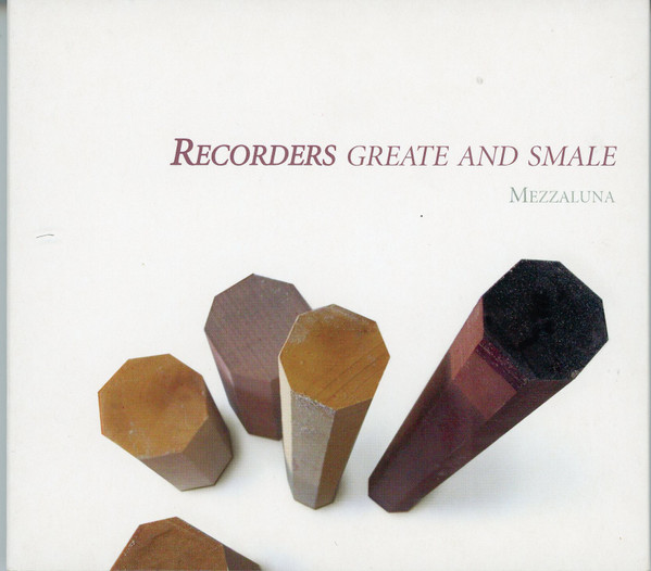 Recorders Greate And Smale: Music For The English Court Recorder Consort