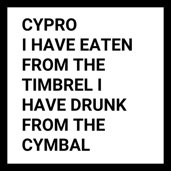I Have Eaten From The Timbrel I Have Drunk From The Cymbal