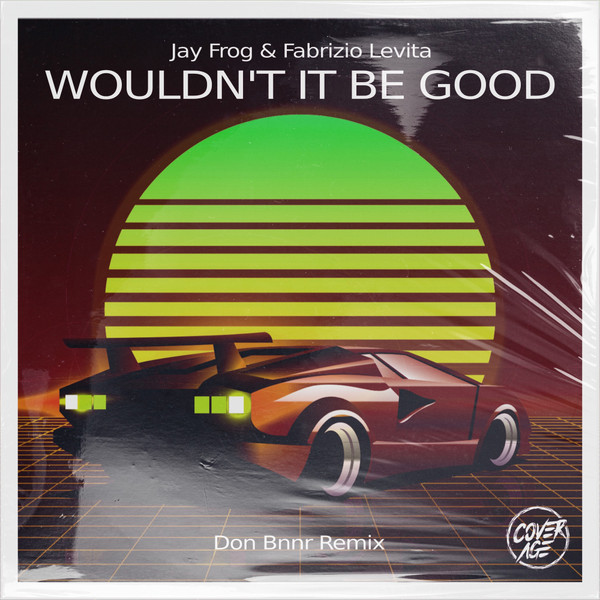 Wouldn't It Be Good (Don Bnner Remix)
