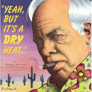 Yeah, But It's A Dry Heat..