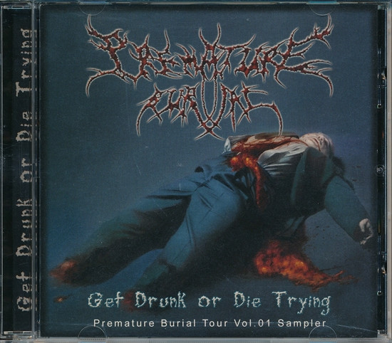 Get Drunk Or Die Trying - Premature Burial Tour Vol.1 Sampler