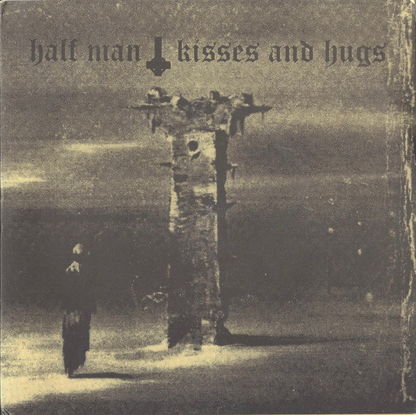 Half Man / Kisses And Hugs