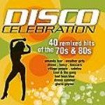 Disco Celebration – 40 Remixed Hits Of The 70s & 80s