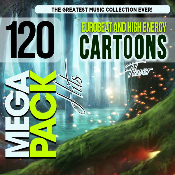 Eurobeat And High Energy Cartoons Flavor Top 120 Mega Pack Hits