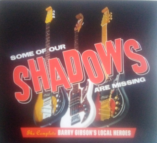 Some Of Our Shadows Are Missing (The Complete Barry Gibson's Local Heroes)