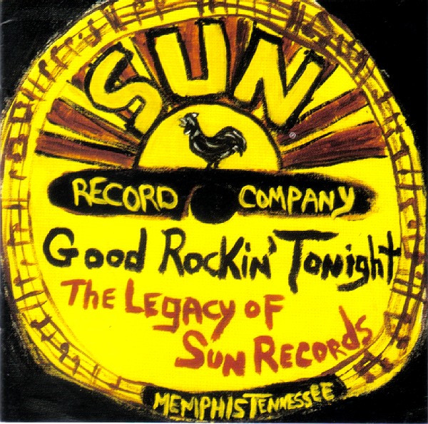 Good Rockin' Tonight - The Legacy Of Sun Records