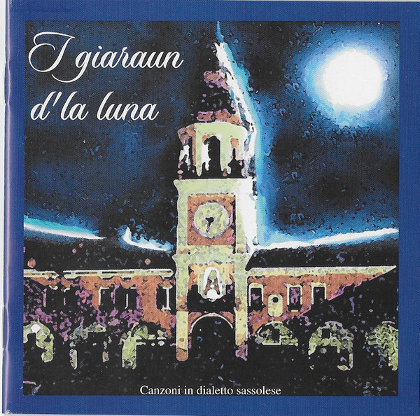 I Giaroun D'La Luna (Canzoni In Dialetto Sassolese)