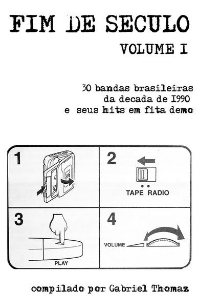 Fim De Século Volume I - 30 Bandas Brasileiras Da Década De 1990 E Seus Hits Em Fita Demo