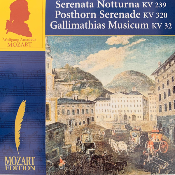 Serenata Notturna KV 239 / Posthorn Serenade KV 320 / Gallimathias Musicum KV 32