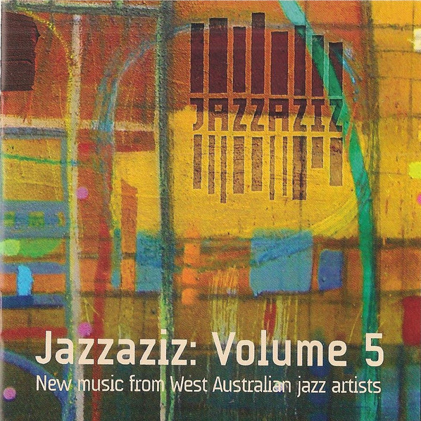 Jazzaziz: Volume 5 New Music From West Australian Jazz artists