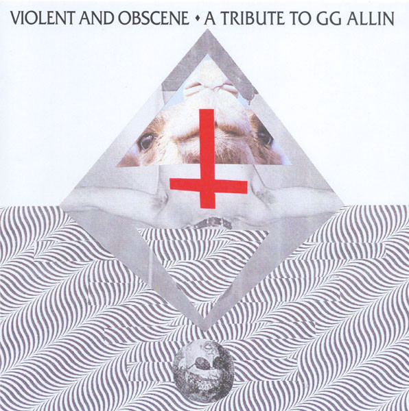 Violent And Obscene - A Tribute To GG Allin