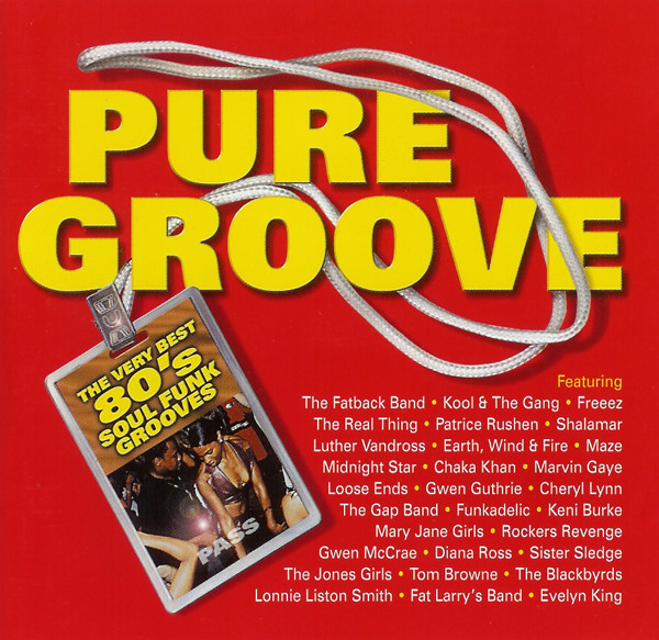 Pure Groove - The Very Best 80's Soul Funk Grooves