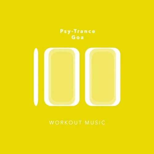 100 Psy-Trance Goa Workout Music