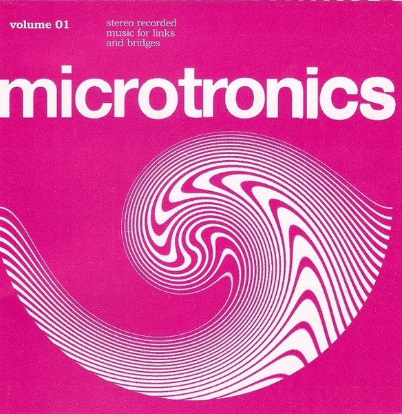 Microtronics Volume 01: Stereo Recorded Music For Links And Bridges