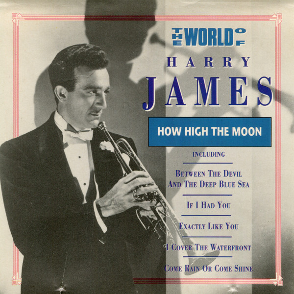 The World Of Harry James / How High The Moon