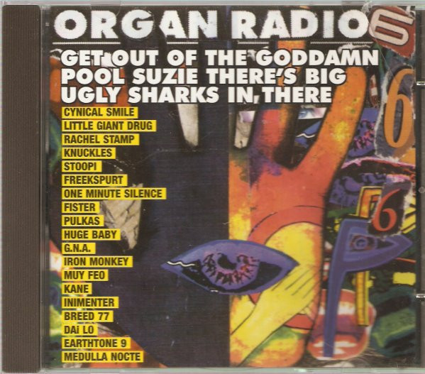 Organ Radio 6 Get Out Of The Goddamn Pool Suzie There's Big Ugly Sharks In There