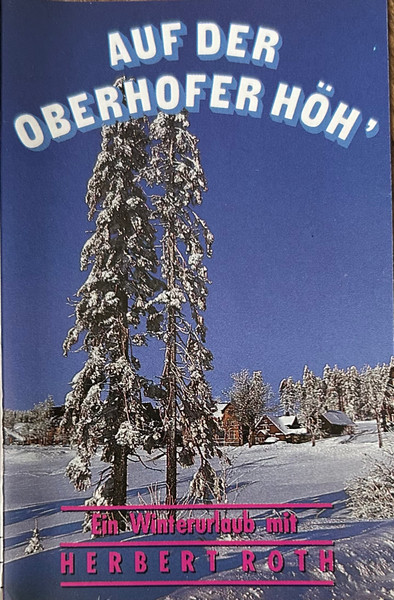 Auf Der Oberhofer Höh (Ein Winterurlaub Mit Herbert Roth)