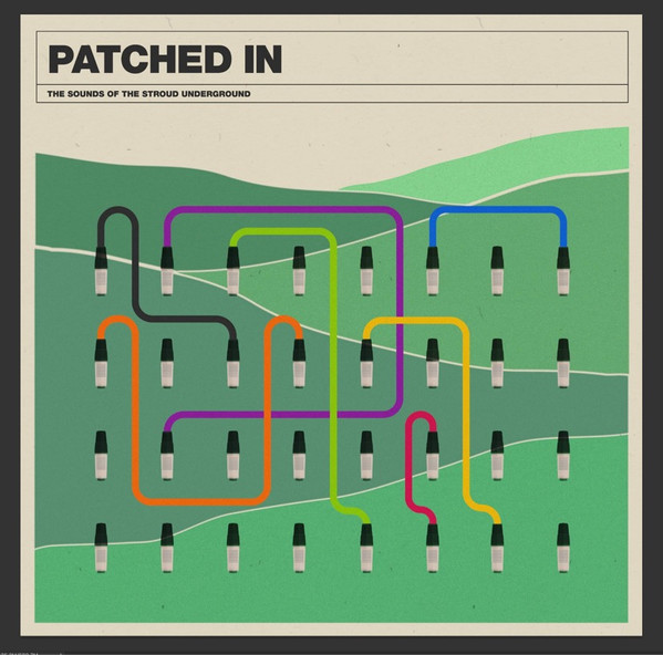 Patched In: Sounds of the Stroud Underground
