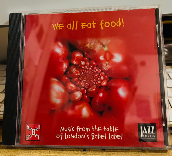 We All Eat Food! - Music From The Table Of London's Babel Label