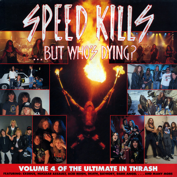 Speed Kills...But Who's Dying? Volume 4 Of The Ultimate In Thrash