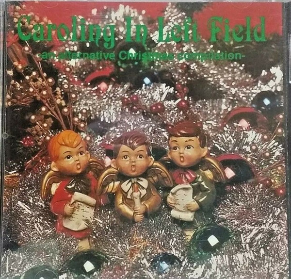 Caroling In Left Field, an alternative Christmas compilation